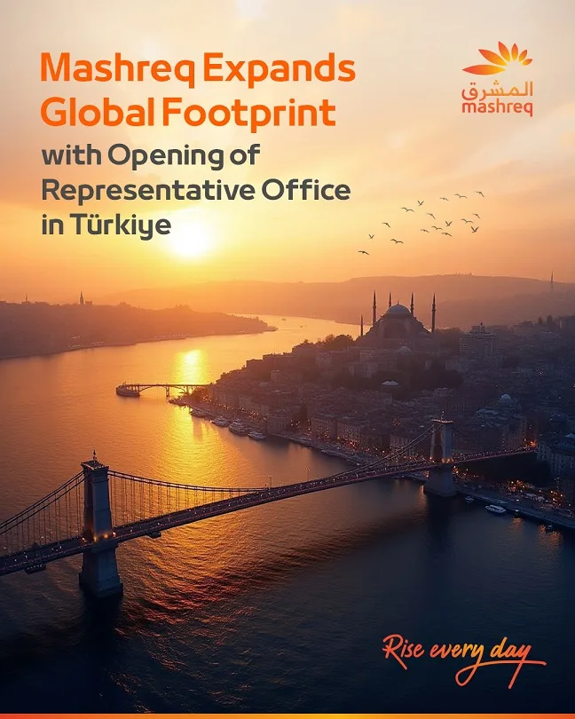 Mashreq Opens Representative Office in Türkiye to Strengthen Financial Ties